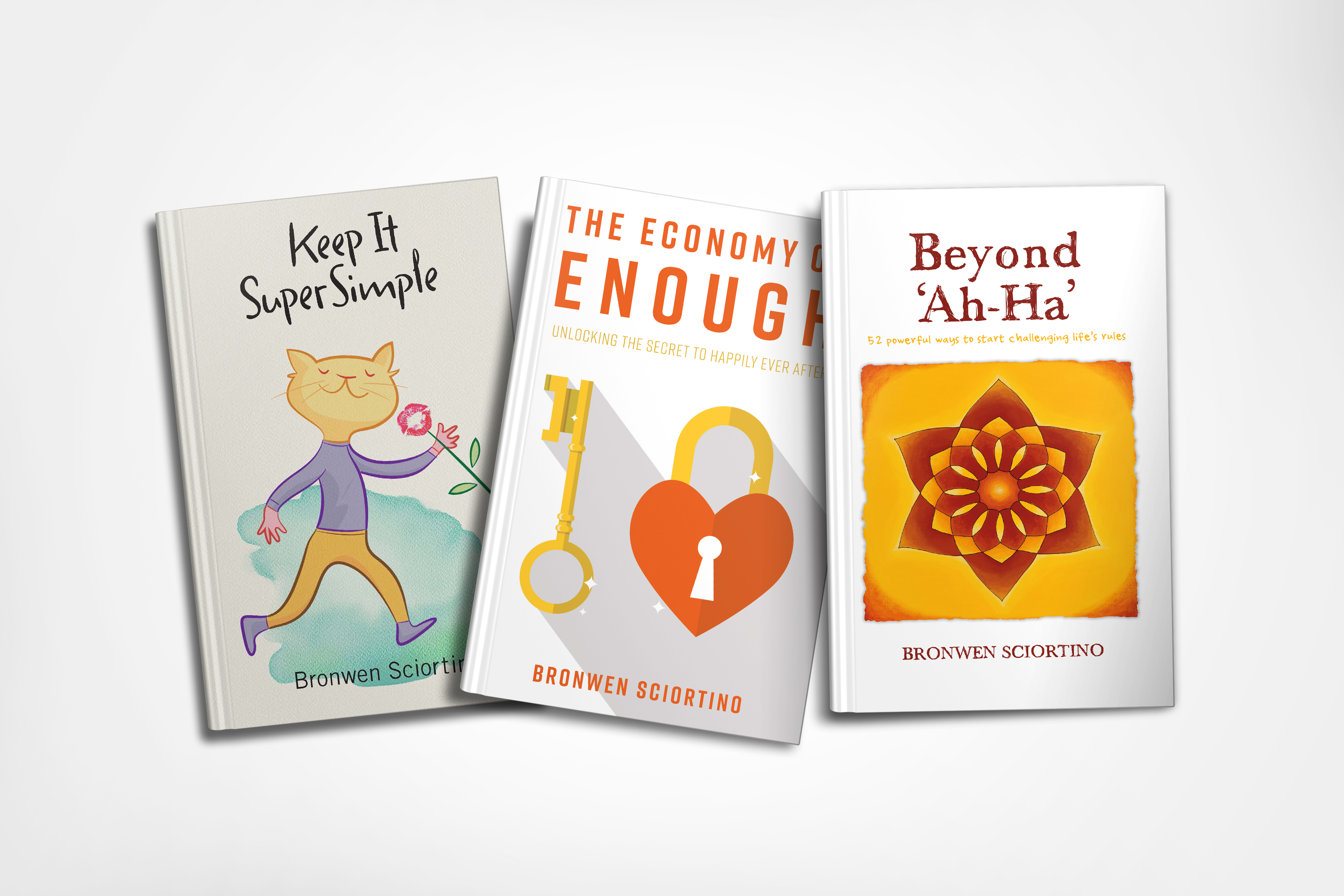 All books Bronwen Sciortino Empowerment Pack Beyond Ah-Ha The Economy of Enough Keep It Super Simple Stress Exhaustion Resilience Mindfulness