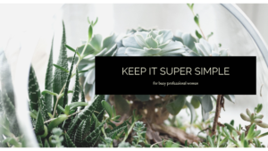 Keep It Super Simple Bronwen Sciortino Busy Women Stress Exhaustion Personal Development Growth